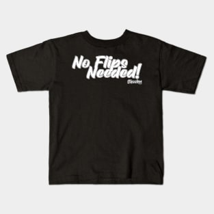 No Flips Needed Kids T-Shirt